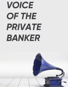 Voice of the private banker